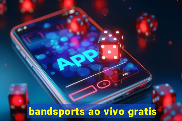 bandsports ao vivo gratis